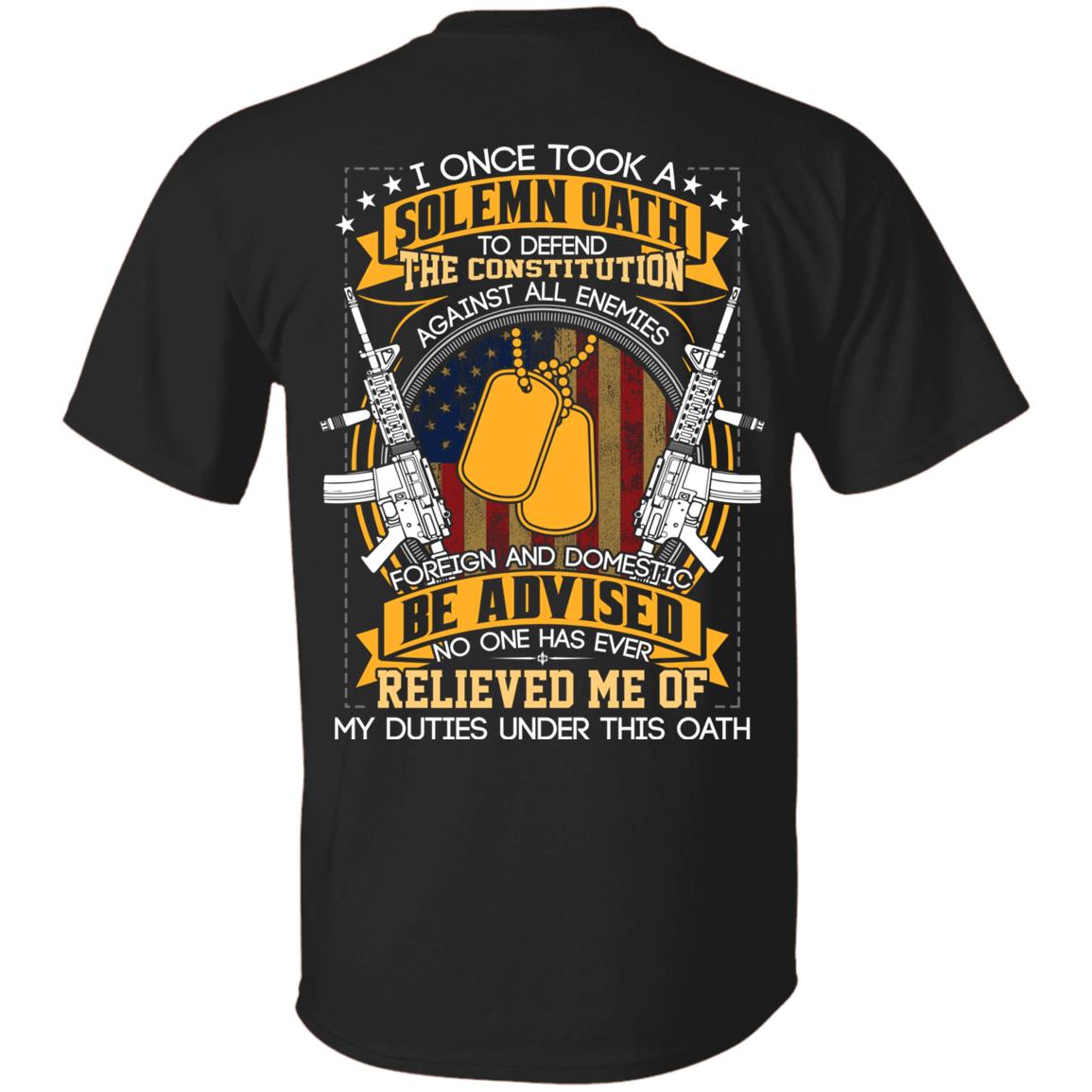 I Once Took A Solemn Oath No One Has Ever Relived Me Print On Back Only T-Shirt - Proud Veteran Shirt, Black, Unisex T-Shirt