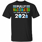 Fully Vaccinated You're Welcome 2021, Black, Unisex T-Shirt Fully Vaccinated You're Welcome 2021, Black, Unisex T-Shirt