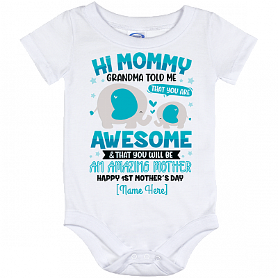 Personalized Hi Mommy Grandma Told Me That You Are Awesome Happy 1st Mother's Day Baby Onesie - Baby Infant Bodysuit, White, Baby Onesie - 12 Month