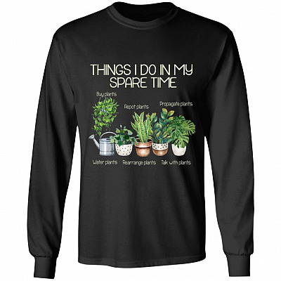 Things I Do In My Spare Time Plants Funny Gardener Gardening Hoodie - Gardening Lover Sweatshirt, Black, Long Sleeve