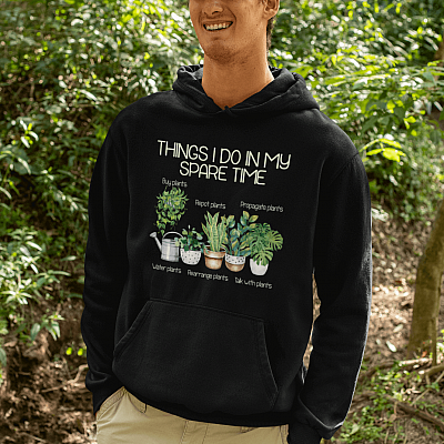 Alternative view of Things I Do In My Spare Time Plants Funny Gardener Gardening Hoodie - Gardening Lover Sweatshirt