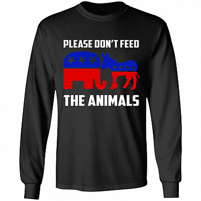 Please Don't Feed the Animals Hoodie - Sweatshirt - Long Sleeve Shirt - Funny Voting Elephant Donkey 2021 Sweatshirt, Black, Long Sleeve