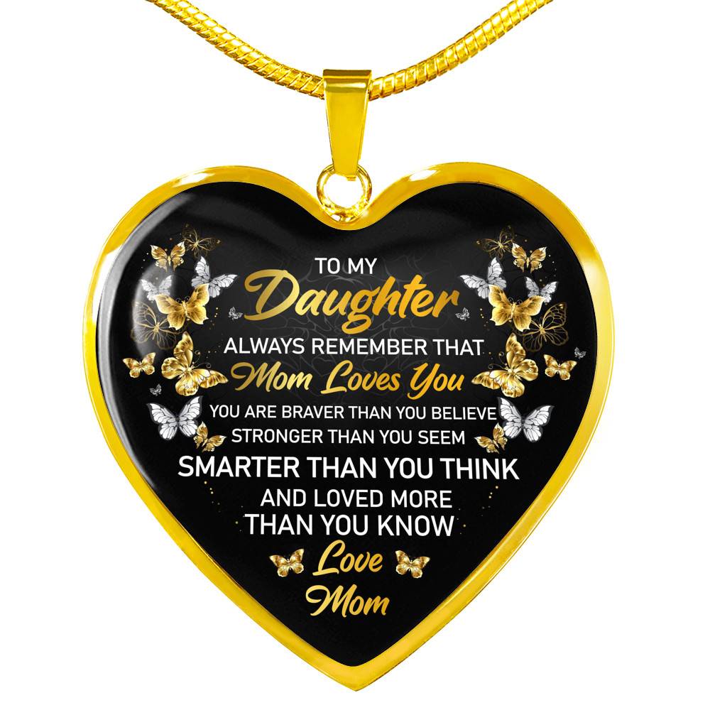 Mom to My Daughter Always Remember that Mom Loves You You Are Braver Than You Believe Heart Pendant Necklace - Heart Luxury Necklace (Gold Plated)