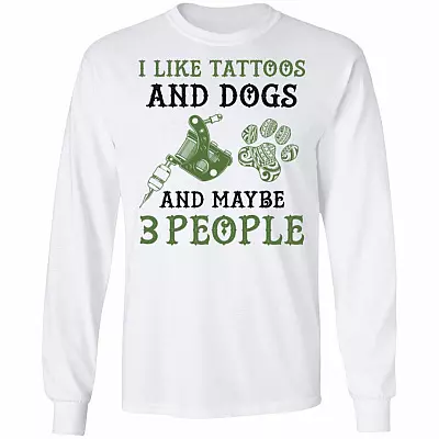 I Like Tattoos And Dogs, White, Long Sleeve