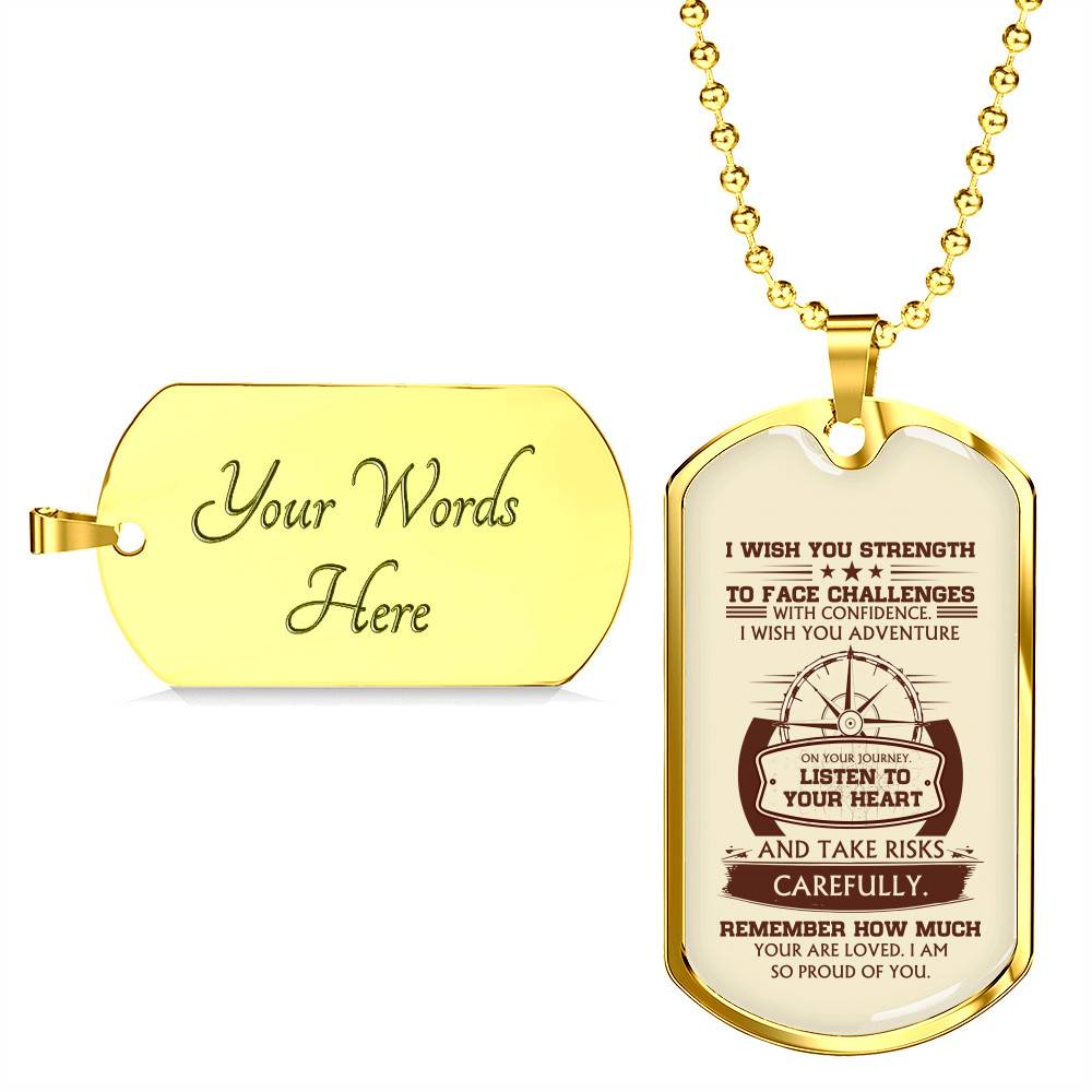 To My Son I Wish You Strength to Face Challenges with Confidence I Wish You Adventure Dog Tag Pendant Necklace - Dog Tag (Gold Plated)