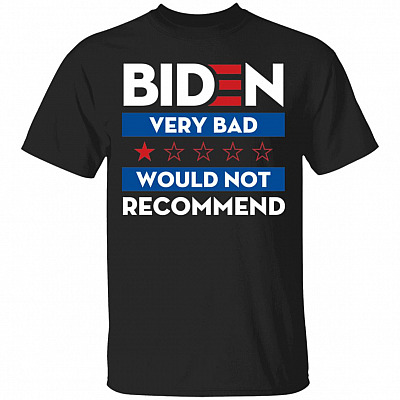 Biden Very Bad Would Not Recommend Shirt, Black, Unisex T-Shirt