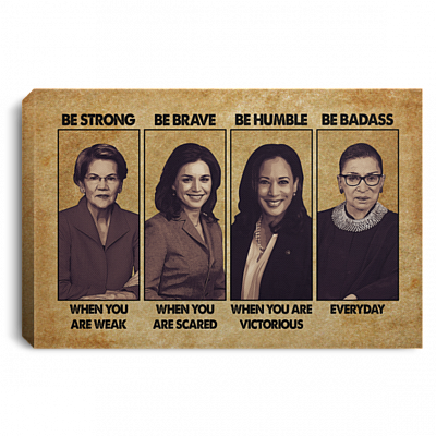 Femenism Canvas Be Strong when You Are Weak Be Brave when You Are Scared Framed Canvas - Unframed Poster, White, 0.75'' Framed Canvas