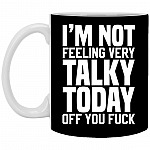 I'm Not Feeling Very Talky, Black, 11 oz. White Mug