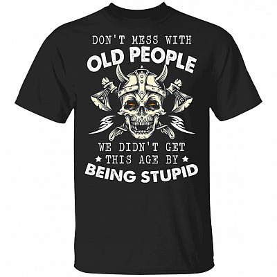 Don't Mess With Old People We Didn't Shirt, Black, Unisex T-Shirt