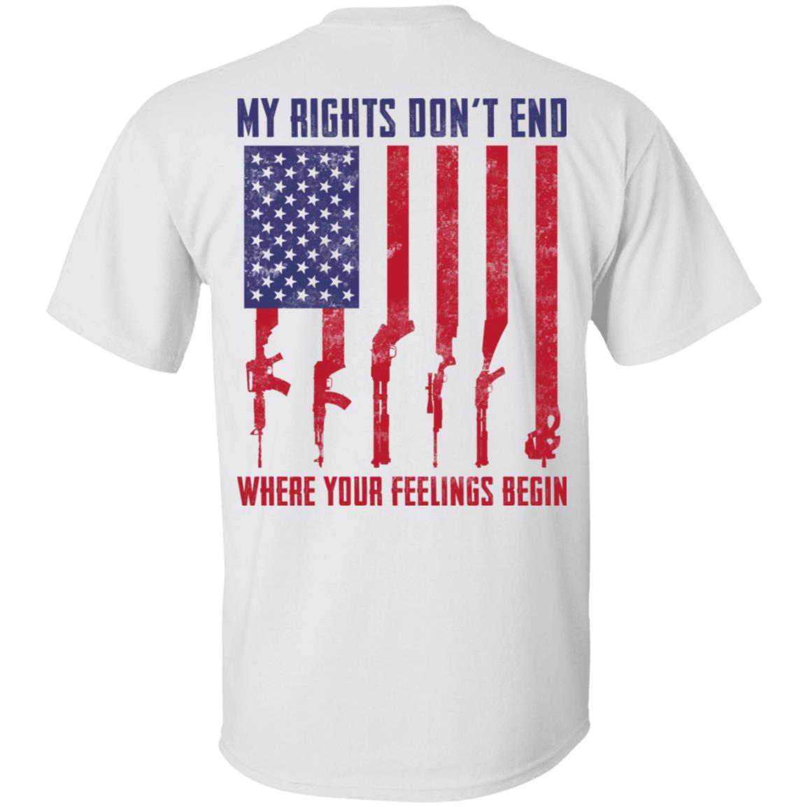 My Rights Don't End Where Your Feelings Begin Print on Back Plaint Front T-Shirt - Pro American Flag Shirt, White, Unisex T-Shirt
