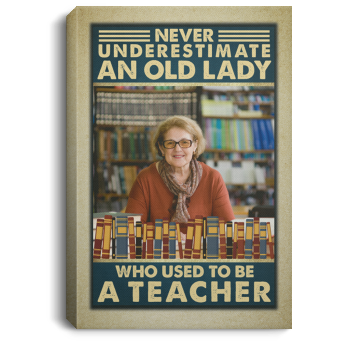 Personalized Photo Never Underestimate an Old Lady Who Used to Be a Teacher Framed Canvas - Unframed Poster, White, 0.75'' Framed Canvas