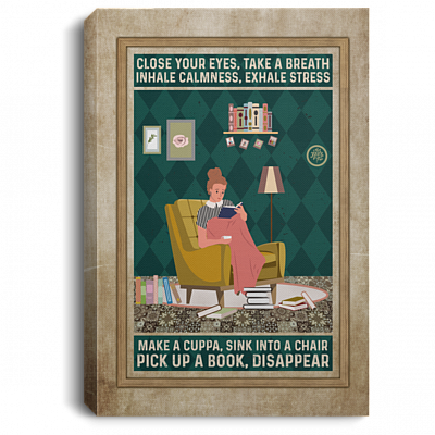 Close Your Eyes Take a Breath Inhale Calmness Exhale Stress Gifts for Bookworms Framed Canvas - Unframed Poster, White, 0.75'' Framed Canvas