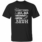I Have Transitioned from Ma-Ma, Black, Unisex T-Shirt