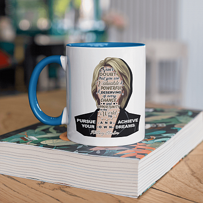 Alternative view of Hillary Clinton Never Doubt About That You Are Valuable - Influential Women History Month Accent Mug