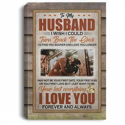 Personalized Photo To My Husband I Wish I Could Turn Back the Clock Framed Canvas Prints - Unframed Poster, White, 0.75'' Framed Canvas