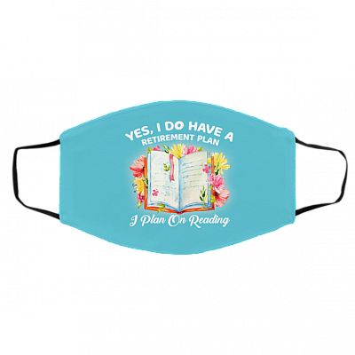 I Do Have a Retirement Plan I Plan on Reading Washable Reusable Face Mask - Facemask for Retiree, White, Cloth Face Cover – Medium/Large