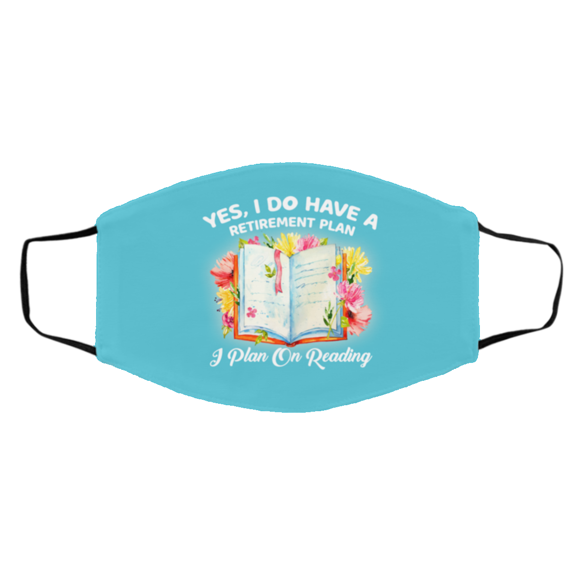 I Do Have a Retirement Plan I Plan on Reading Washable Reusable Face Mask - Facemask for Retiree, White, Cloth Face Cover – Medium/Large