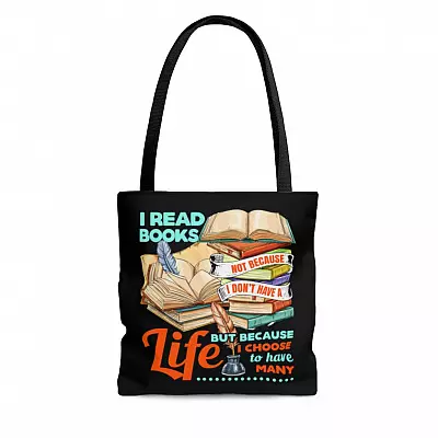 I Read Books Not Because I Don't Have a Life but Because I Choose to Have Many All Over Print Tote Bag