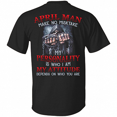May Man Make No Mistake My Personality Is Who I Am My Attitude Depends On Who You Are Print On Back T-Shirt Only, Black, Unisex T-Shirt