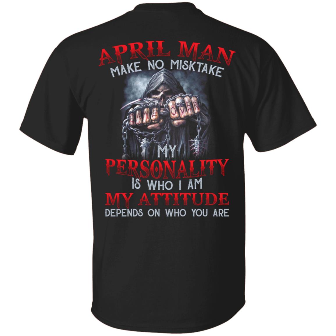 May Man Make No Mistake My Personality Is Who I Am My Attitude Depends On Who You Are Print On Back T-Shirt Only, Black, Unisex T-Shirt