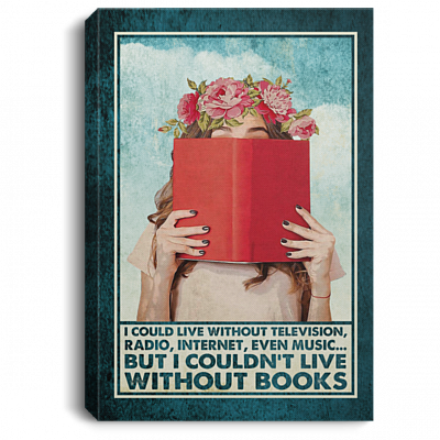 I Could Live Without Television But I Couldn't Live Without Books Framed Canvas - Unframed Poster, White, 0.75'' Framed Canvas
