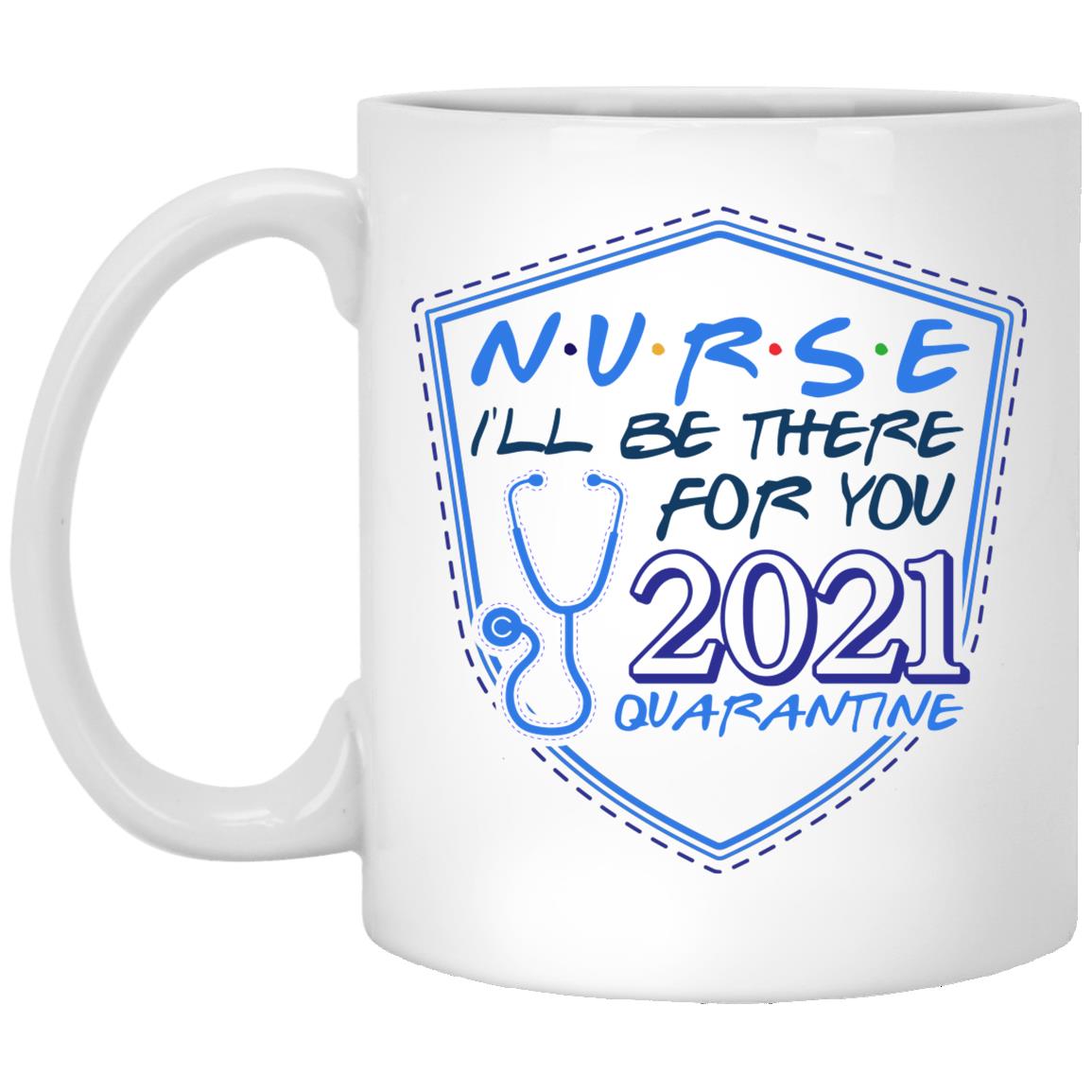 Nurse I'll Be There, White, 11 oz. White Mug