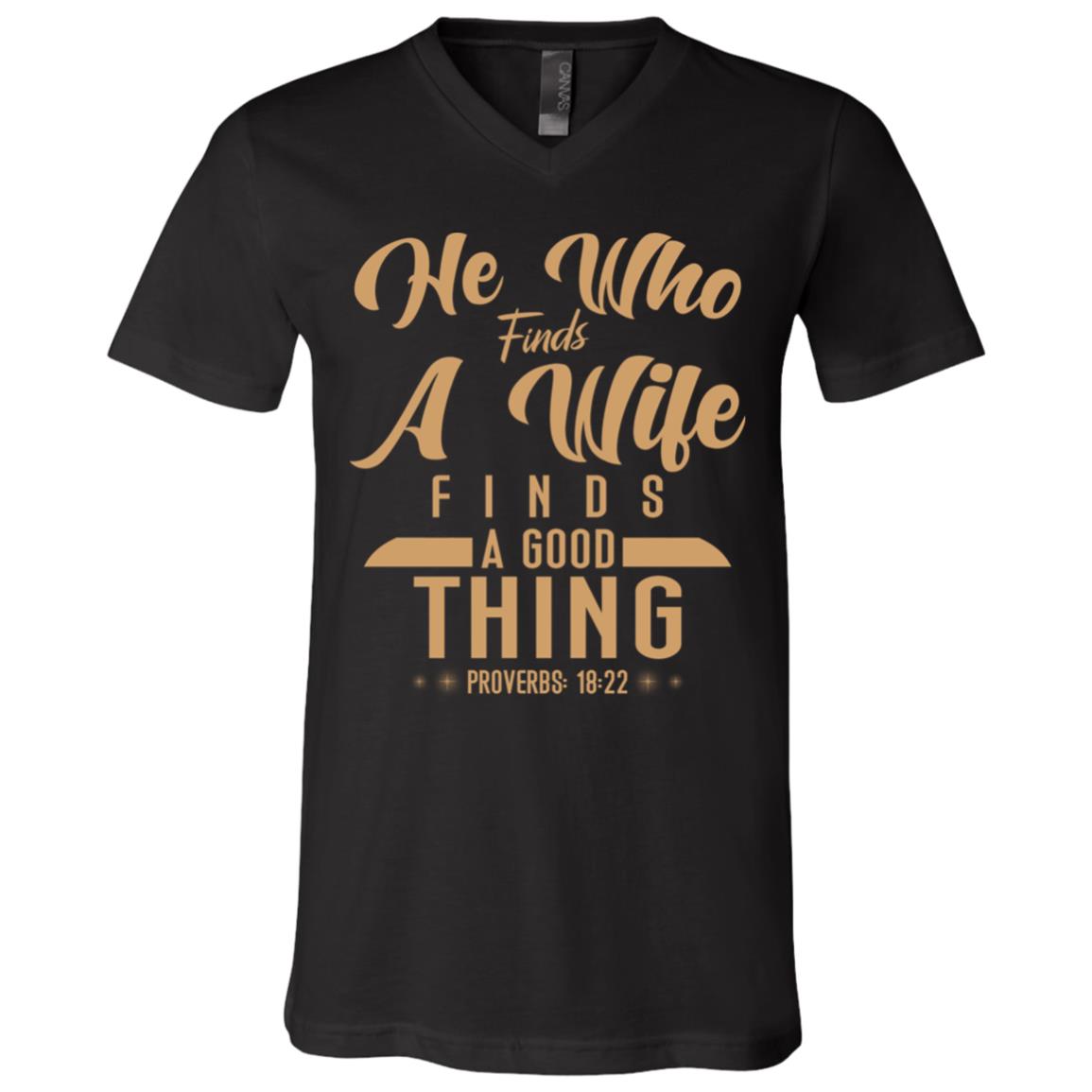 He Who Finds A Wife Finds A Good Thing Proverbs 18 22 Christian T-shirt - V-neck - Hubby Wifey Shirt, Black, V-Neck T-Shirt