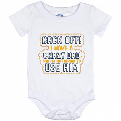 Back Off I Have A Crazy Dad, White, Baby Onesie - 12 Month