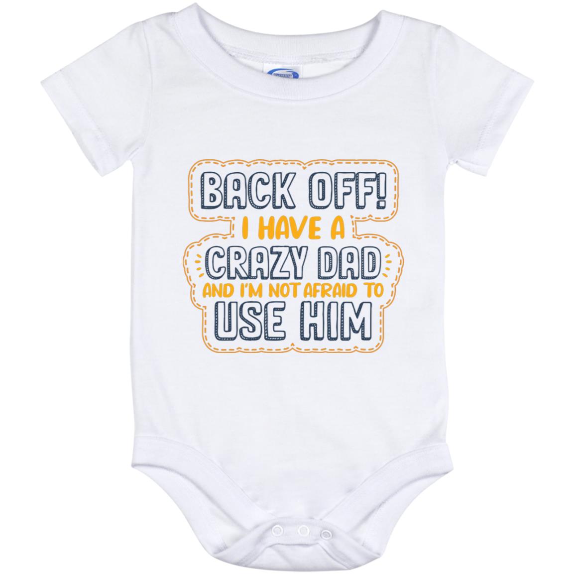 Back Off I Have A Crazy Dad, White, Baby Onesie - 12 Month