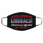 Good Morning Liberals What Are You Offended By Today Washable Reusable Custom - Printed Cloth Face Mask Cover, Black, Cloth Face Cover – Medium/Large Good Morning Liberals What Are You Offended By Today Washable Reusable Custom - Printed Cloth Face Mask Cover, Black, Cloth Face Cover – Medium/Large