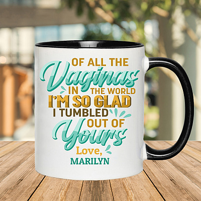 Alternative view of Personalized All Of The Vaginas In The World I'm So Glad Tumbled Out Of Your Funny Mother's Day Accent Mug