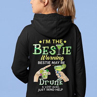 Alternative view of I'm The Bestie Warning Bestie May Be Drunk Best Friend Drinking Print On Back Hoodie - Sweatshirt Long Sleeve