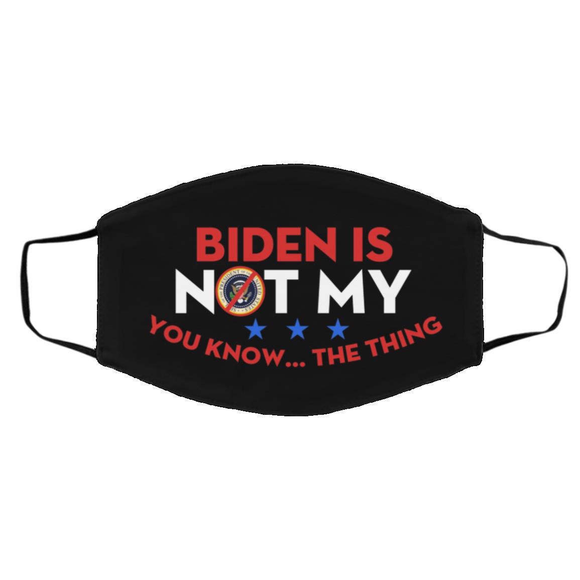 Biden Is Not My You Know The T, Black, Cloth Face Cover – Medium/Large Biden Is Not My You Know The T, Black, Cloth Face Cover – Medium/Large