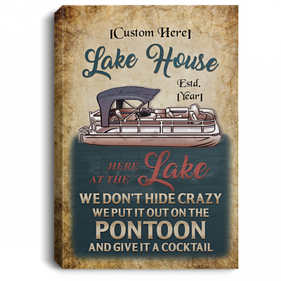 Personalized Lake House We Don't Hide Crazy We Put It Out On The Pontoon Framed Canvas Prints - Unframed Poster, White, 0.75'' Framed Canvas