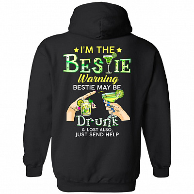 I'm The Bestie Warning Bestie May Be Drunk Best Friend Drinking Print On Back Hoodie - Sweatshirt Long Sleeve, Black, Hoodie