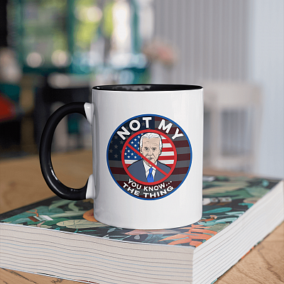 Alternative view of Biden Not My You Know The Thing Accent Mug - Political Mug