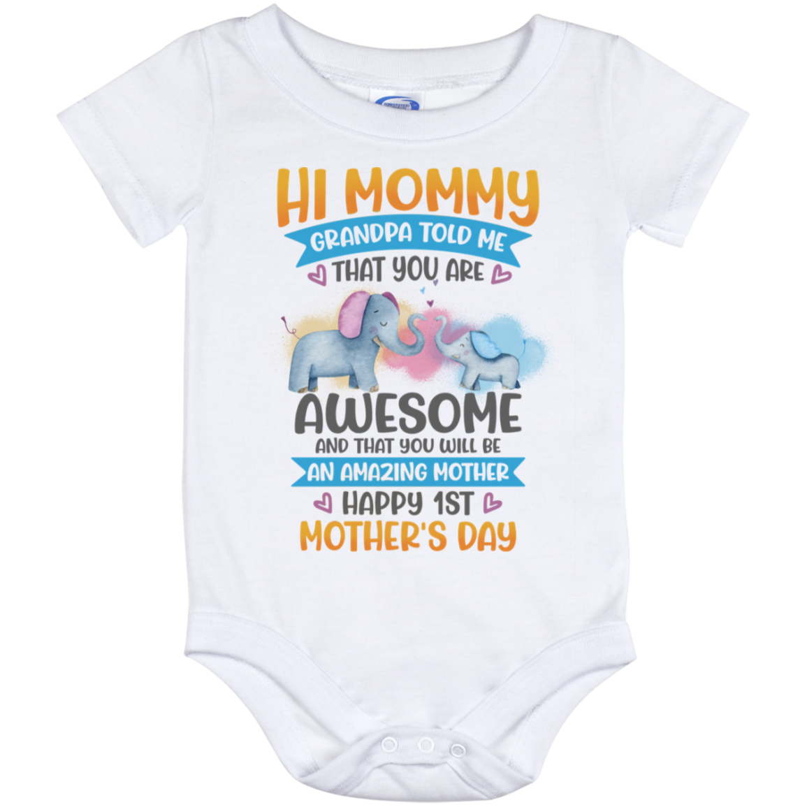 Hi Mommy Grandpa Told Me That You Are Awesome Happy 1st Mother's Day Baby Onesie - Baby Toddlers Bodysuit, White, Baby Onesie - 12 Month
