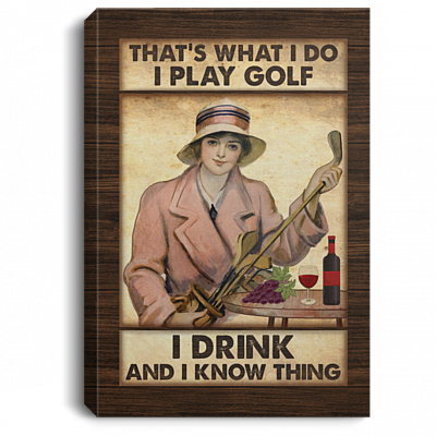 I Play Goft I Drink And I Know Thing Framed Canvas - Unframed Poster - Play Goft Drink Wine Home Decor, White, 0.75'' Framed Canvas
