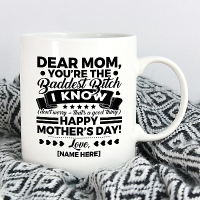 Alternative view of Personalized Dear Mom You're The Baddest Bitch I Know Happy Mother's Day Ceramic Coffee Mug - Beer Stein