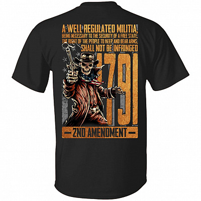 1791 2nd Amendment A Well Regulated Militia Print On Back Shirt - 1791 2nd Amendment Shirt, Black, Unisex T-Shirt