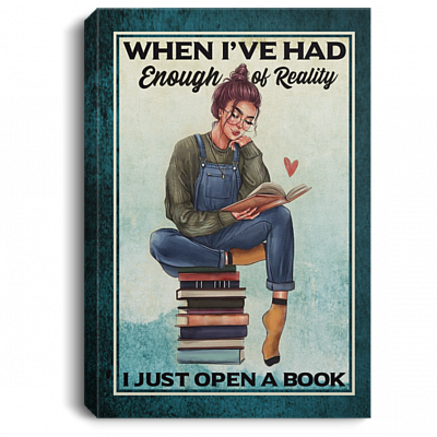 When I've Had Enough Of Reality I Just Open A Book Framed Canvas - Unframed Poster - Love Reading Book Wall Decor, White, 0.75'' Framed Canvas