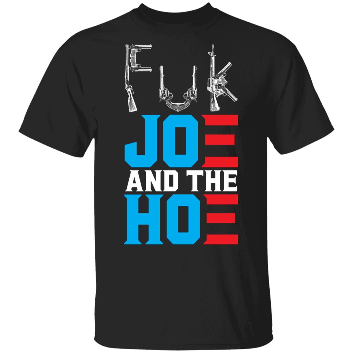 Fck Joe And Hoe Gu-n Control T-Shirt, Black, Unisex T-Shirt