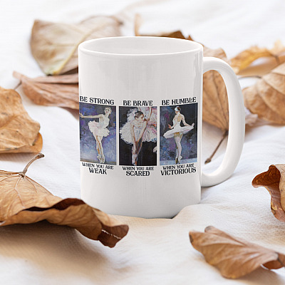 Alternative view of Ballet Girl Be Strong When You Weak Be Brave When You Scared - Ballet Lover Motivational Ceramic Coffee Mug