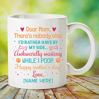 Alternative view of Personalized Dear Mom There's Nobody Else I'd Rather Have By My Side Dog Mom Ceramic Coffee Mug - Beer Stein