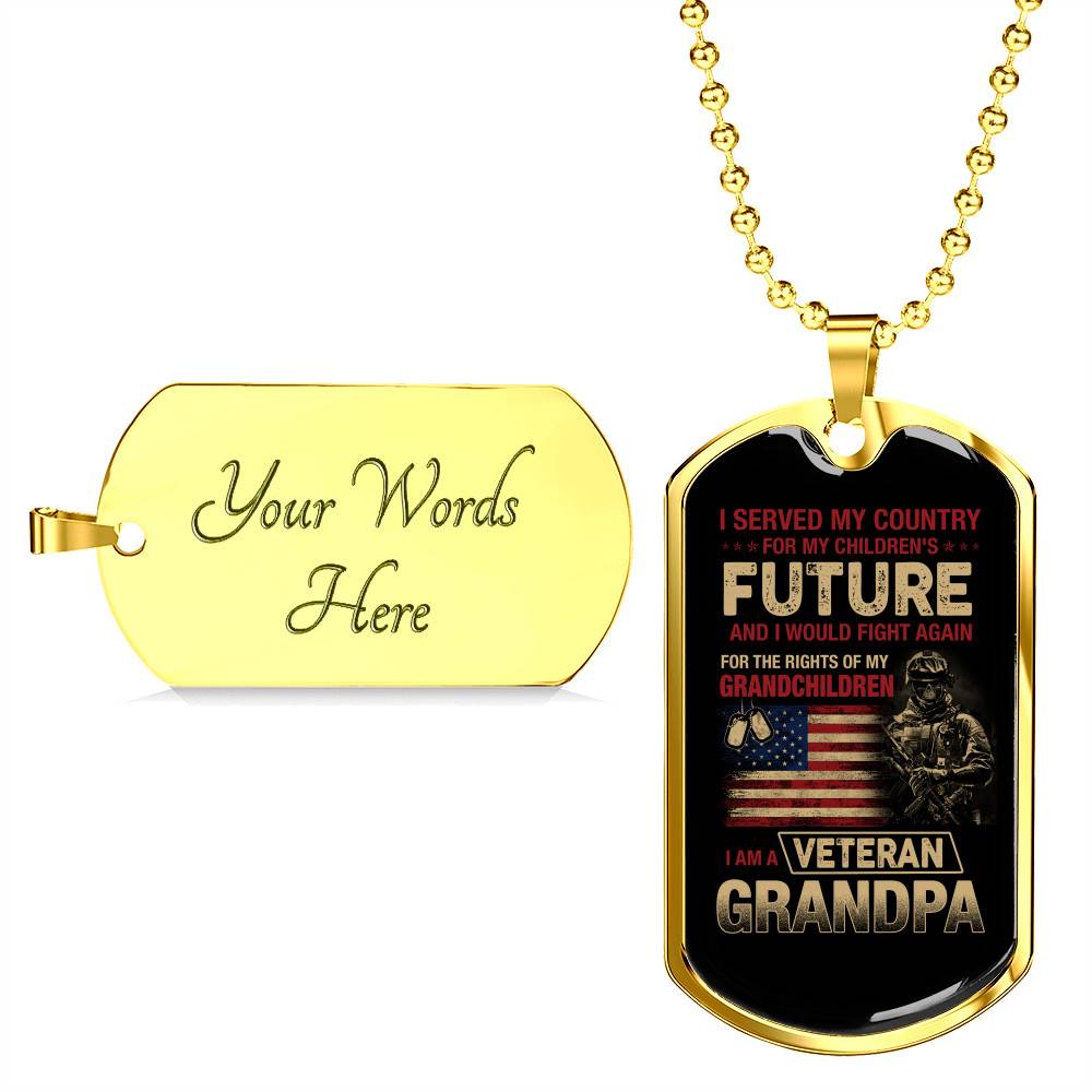 I Served My Country For My Children's Future I Would Fight Again I Am A Veteran Grandpa Dog Tag Pendant Necklace - Dog Tag (Gold Plated)