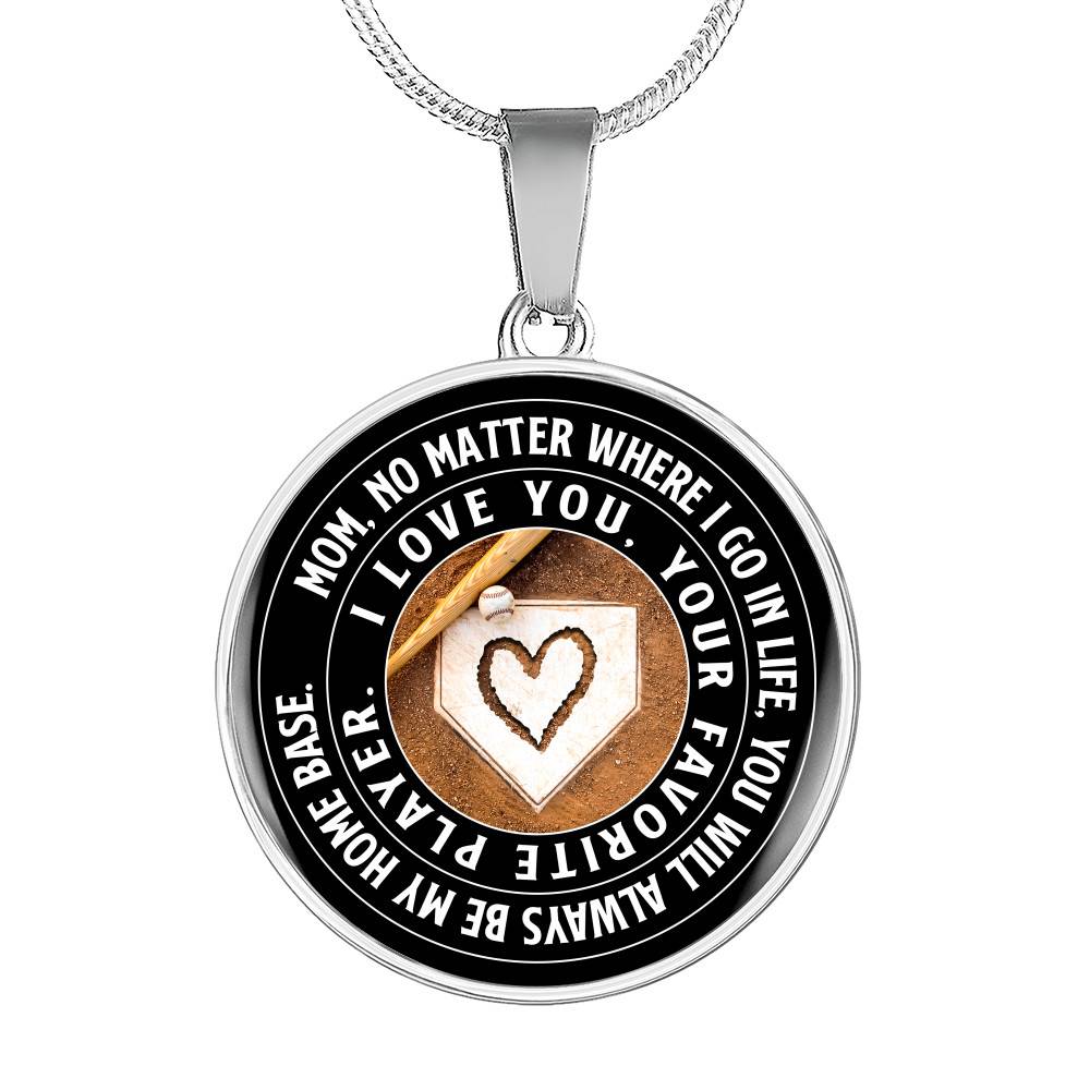 Mom No Matter Where I Go Where I Go In Life You Will Always Be My Home Base Baseball Mom Circle Pendant Necklace - Circle Luxury Necklace (Silver)