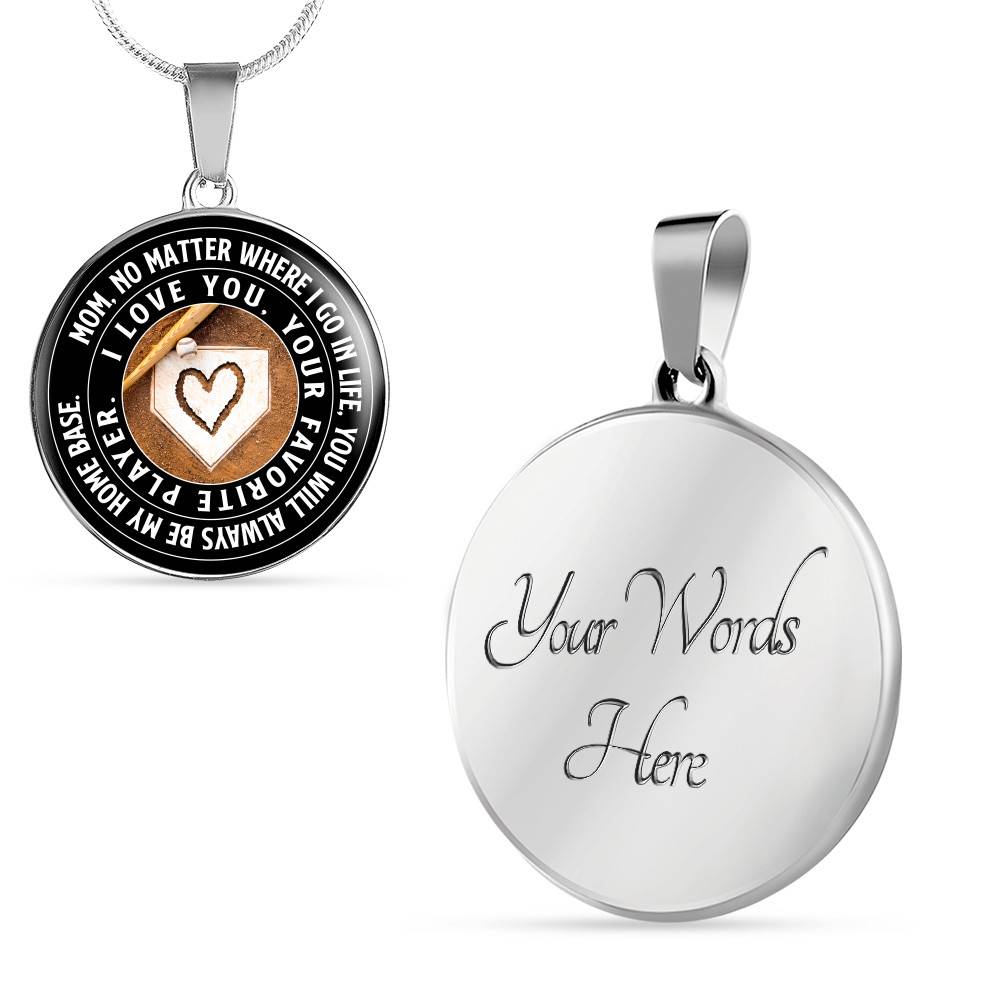 Mom No Matter Where I Go Where I Go In Life You Will Always Be My Home Base Baseball Mom Circle Pendant Necklace - Circle Luxury Necklace (Silver)