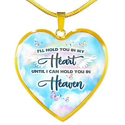 I'll Hold You In My Heart Until I Can Hold You In Heaven Heart Pendant Necklace - Heart Luxury Necklace (Gold Plated)