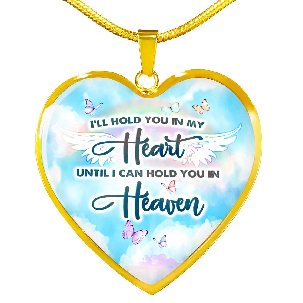 I'll Hold You In My Heart Until I Can Hold You In Heaven Heart Pendant Necklace - Heart Luxury Necklace (Gold Plated)