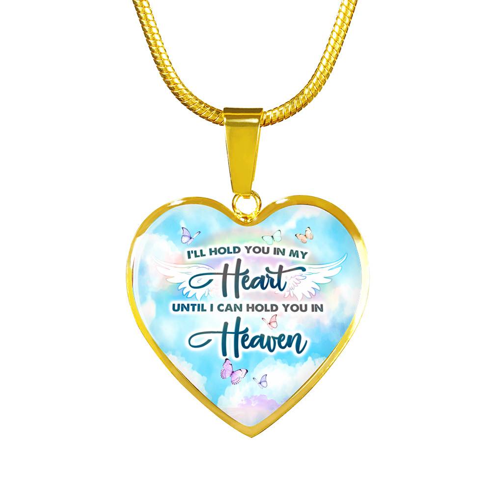 I'll Hold You In My Heart Until I Can Hold You In Heaven Heart Pendant Necklace - Heart Luxury Necklace (Gold Plated)